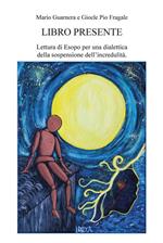 Libro presente. Lettura di Esopo per una dialettica della sospensione dell'incredulità