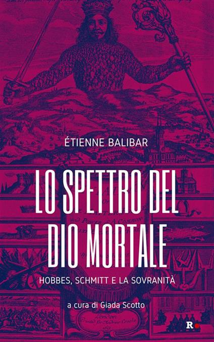 Lo spettro del Dio mortale. Hobbes, Schmitt e la sovranità - Étienne Balibar,Giada Scotto - ebook