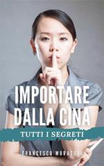 Importare dalla Cina. Tutti i segreti