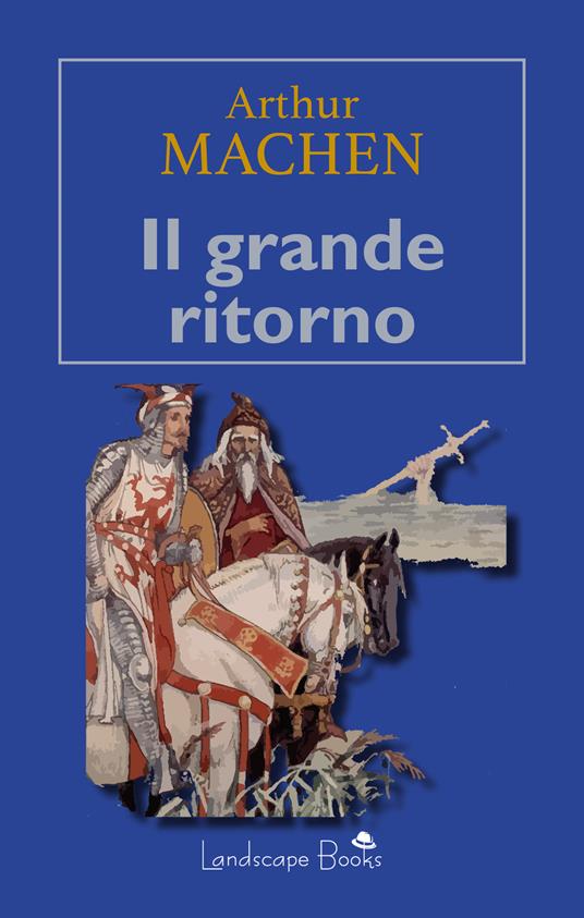 Il grande ritorno - Arthur Machen,Guido Del Duca - ebook