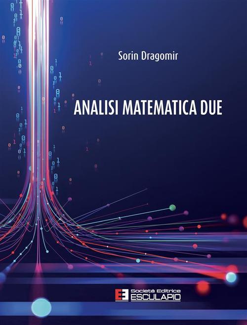 Analisi matematica 2 - Sorin Dragomir - ebook