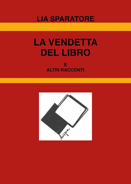 La vendetta del libro e altri racconti - Lia Sparatore - copertina