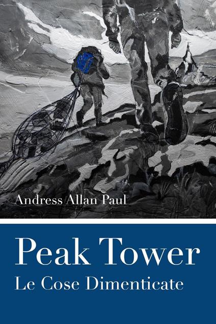 Peak tower. Le cose dimenticate - Andress Allan Paul - copertina