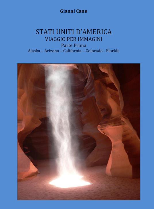 Stati Uniti d'America. Viaggio per immagini. Ediz. illustrata. Vol. 1 - Gianni Canu - copertina