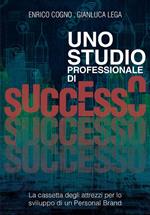 Uno studio professionale di successo. La cassetta degli attrezzi per lo sviluppo di un personal brand