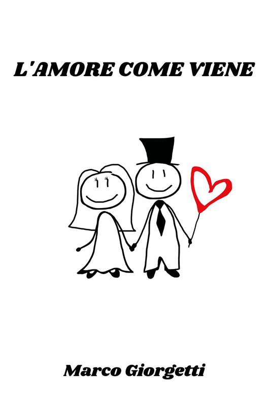 L' amore come viene - Marco Giorgetti - copertina