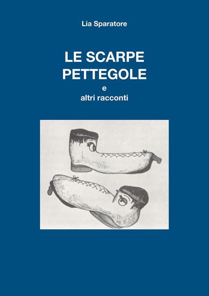 Le scarpe pettegole e altri racconti - Lia Sparatore - copertina