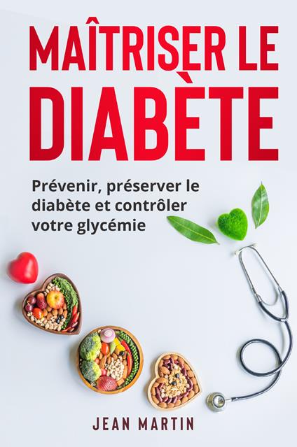 Maîtriser le diabète. Prévenir, préserver le diabète et contrôler votre glycémie - Jean Martin - copertina