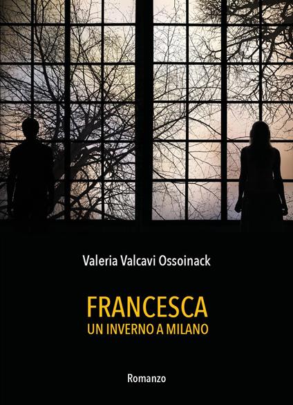 Francesca. Un inverno a Milano - Valeria Valcavi Ossoinack - copertina