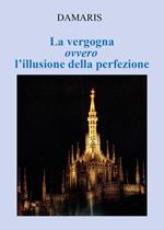 La vergogna ovvero l'illusione della perfezione