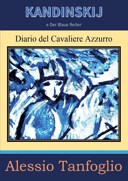 Kandinskij e Der Blaue Reiter. Diario del Cavaliere Azzurro - Alessio Tanfoglio - copertina