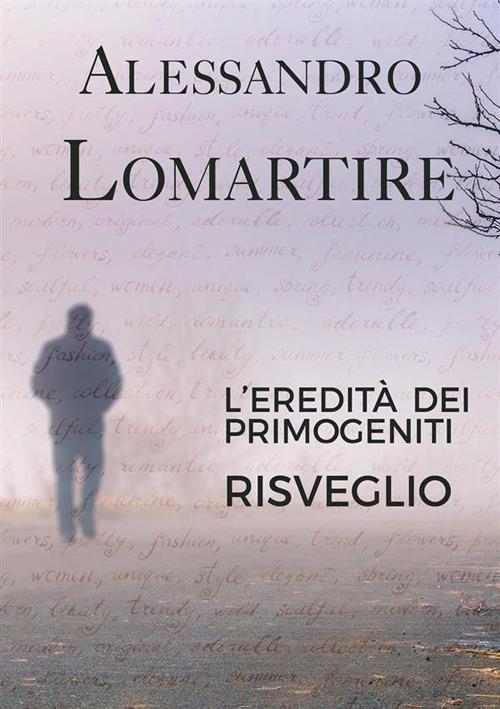 Risveglio. L'eredità dei primogeniti - Alessandro Lomartire - ebook