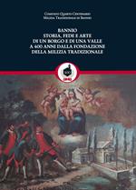 Bannio: storia, fede e arte di un borgo e di una valle a 400 anni dalla fondazione della Milizia Tradizionale