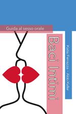 Baci Intimi. Guida al sesso orale