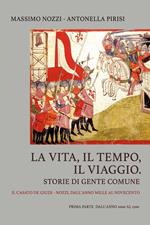 La vita, il tempo, il viaggio. Storie di gente comune. Il casato De Giudi-Nozzi. Dall'anno mille al Novecento. Vol. 1: Dall'anno 1000 al 1500