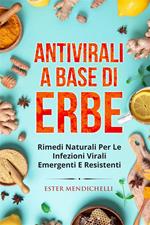 Antivirali a base di erbe. Rimedi naturali per le infezioni virali emergenti e resistenti