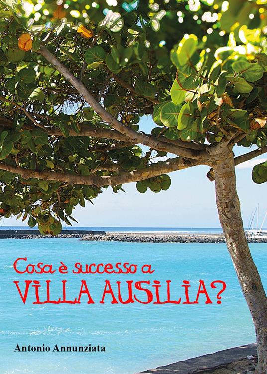 Cosa è successo a Villa Ausilia? - Antonio Annunziata - copertina