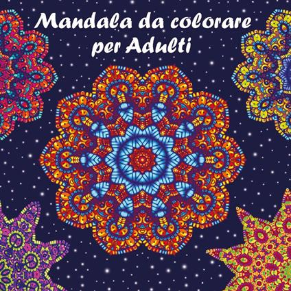 Mandala da colorare per adulti con pennarelli - Alessandro Battan - Libro -  Youcanprint 