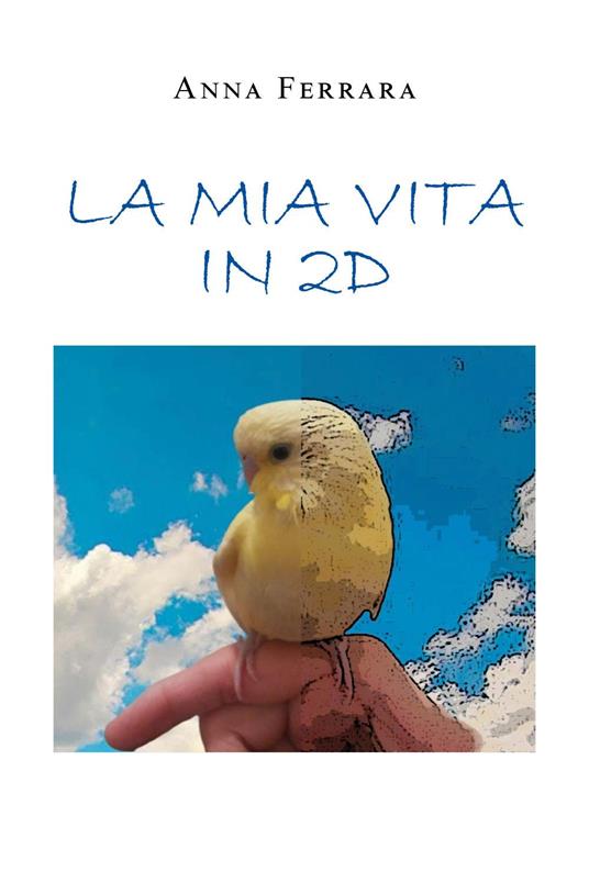 La mia vita in 2D - Anna Ferrara - copertina