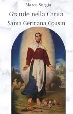 Grande nella carità. Santa Germana Cousin