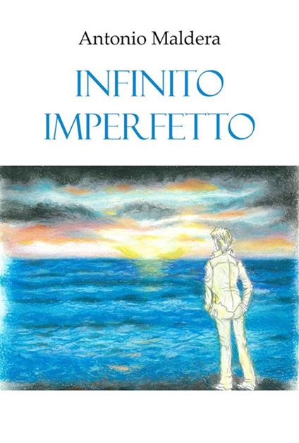 Infinito imperfetto - Antonio Maldera - ebook