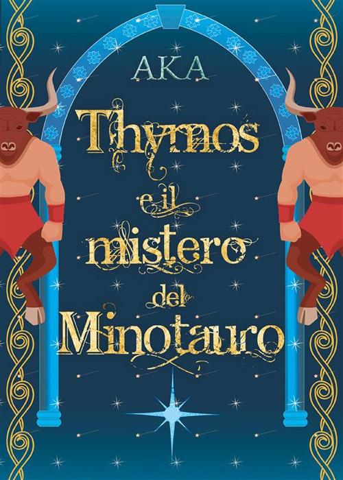 Thymos e il Mistero del Minotauro - Aka - ebook