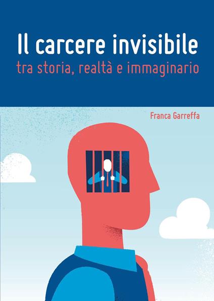 Il carcere invisibile tra storia, realtà e immaginario - Franca Garreffa - copertina