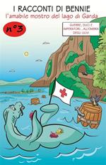 racconti di Bennie, l'amabile mostro del lago di Garda. Vol. 3: Guerre, duci e imperatori... all'ombra degli ulivi