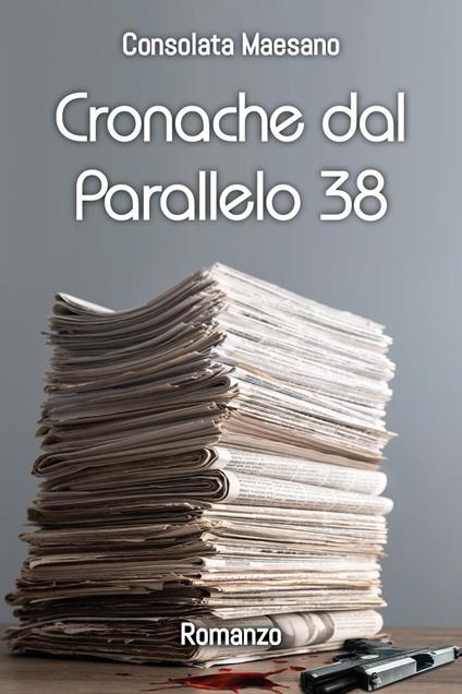 Cronache dal parallelo 38 - Consolata Maesano - copertina