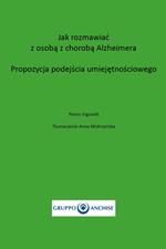 Jak rozmawiac z osoba z choroba Alzheimera. Propozycja Podejscia Umiejetnosciowego