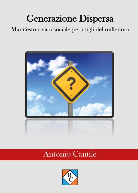 Generazione dispersa. Manifesto civico-sociale per i figli del millennio - Antonio Cantile - copertina