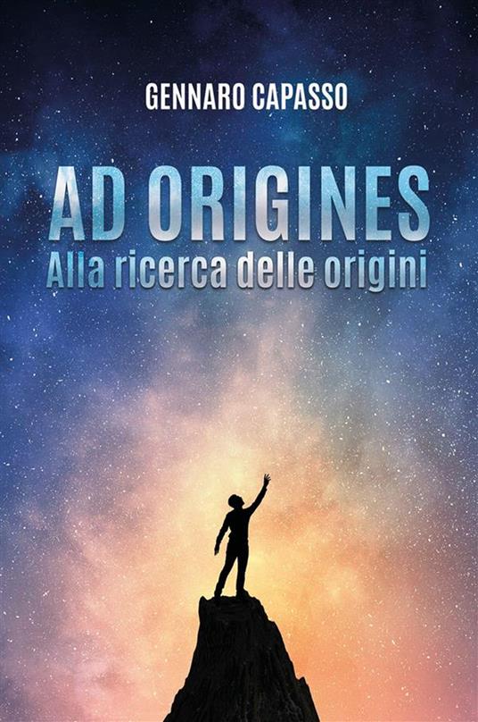 Ad origines. Alla ricerca delle origini - Gennaro Capasso - ebook