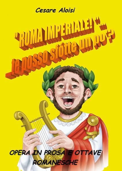 «Roma imperiale»... te posso sfotte un po'? - Cesare Aloisi - copertina