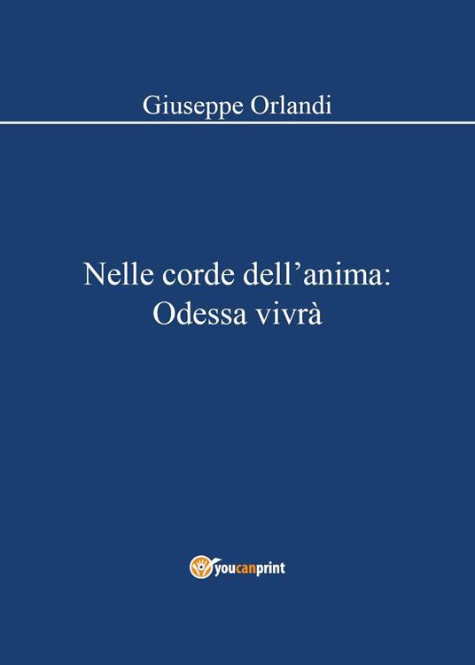 Nelle corde dell'anima: Odessa vivrà - Giuseppe Orlandi - copertina