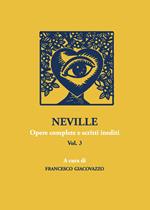 Neville. Opere complete e scritti inediti. Vol. 3