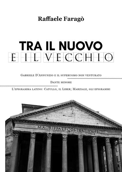 Tra il nuovo e il vecchio - Raffaele Faragò - copertina