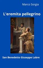 L' eremita pellegrino san Benedetto Giuseppe Labre