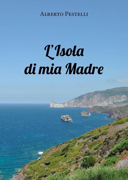 L' isola di mia madre - Alberto Pestelli - copertina