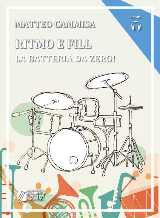 Ritmo e fill. La batteria da zero! Con Audio - Matteo Cammisa - Libro -  Youcanprint - | IBS