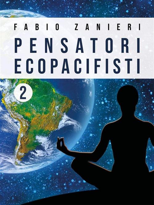 Pensatori ecopacifisti 2 - Fabio Zanieri - ebook