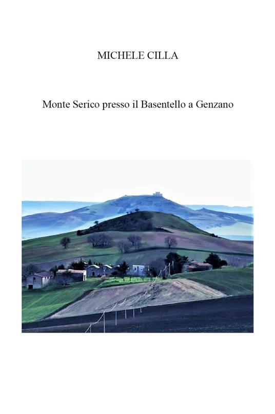 Monte Serico presso il Basentello a Genzano - Michele Cilla - copertina