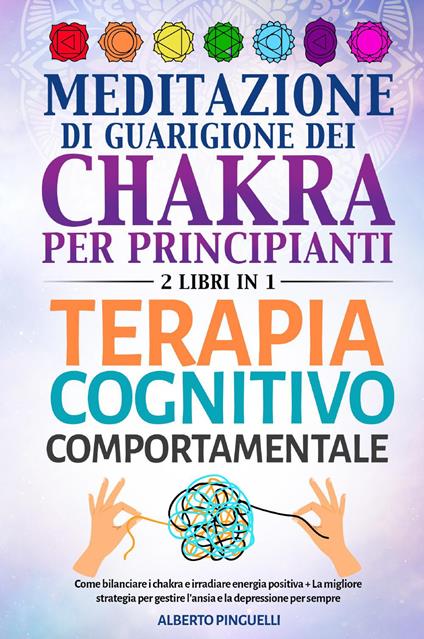 Meditazione di guarigione dei chakra per principianti-Terapia cognitivo-comportamentale - Alberto Pinguelli - copertina