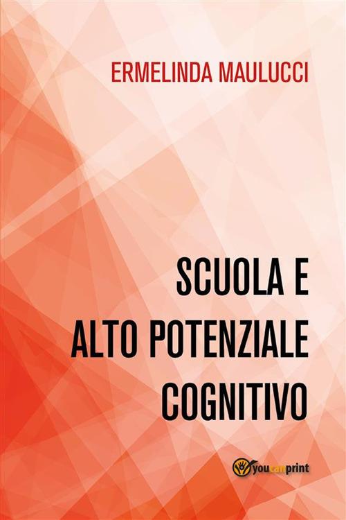 Scuola e alto potenziale cognitivo - Ermelinda Maulucci - ebook