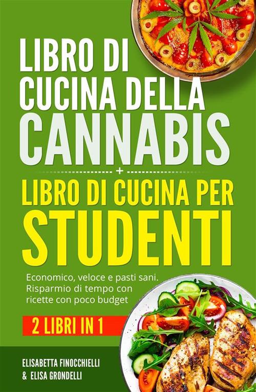 Libro di cucina della cannabis + Libro di cucina per studenti (2 Libri in  1) - Finocchielli, Elisabetta - Grondelli, Elisa - Ebook - EPUB2 con Adobe  DRM | IBS