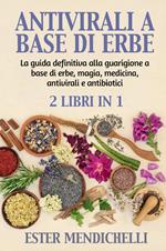 Antivirali a base di erbe-La guida definitiva alla guarigione a base di erbe, magia, medicina, antivirali e antibiotici