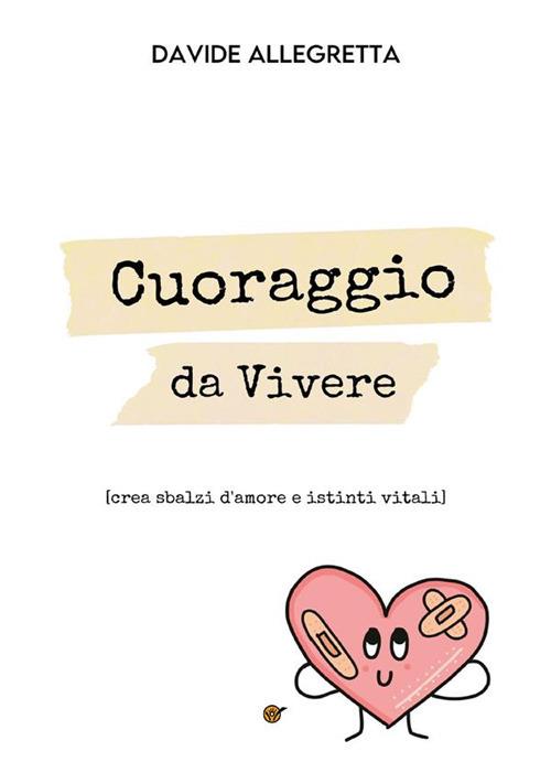 Cuoraggio da Vivere - Davide Allegretta - ebook