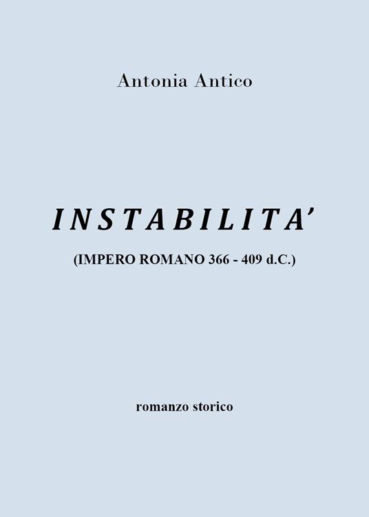 Instabilità (impero romano 366-409 d.C.) - Antonia Antico - copertina