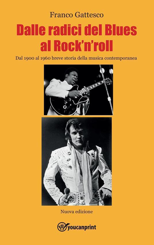 Dalle radici del blues al rock'n'roll. Dal 1900 al 1960 breve storia della musica contemporanea - Franco Gattesco - copertina