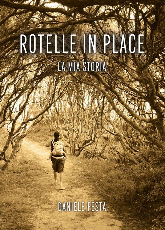 Rotelle in place. La mia storia - Daniele Festa - copertina