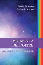 Metafisica dell'oltre. Tra realtà e trasformazione